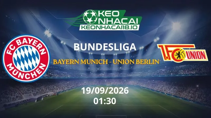 Kèo Nhà Cái Bayern Munich vs Union Berlin 01h30 ngày 19/09/2026 | Bundesliga