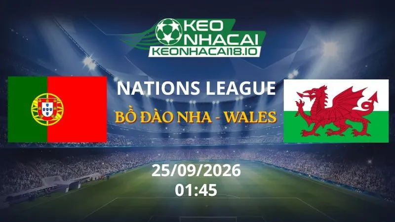 Kèo Nhà Cái Bồ Đào Nha vs Wales 01h45 ngày 25/09/2026 | Nations League