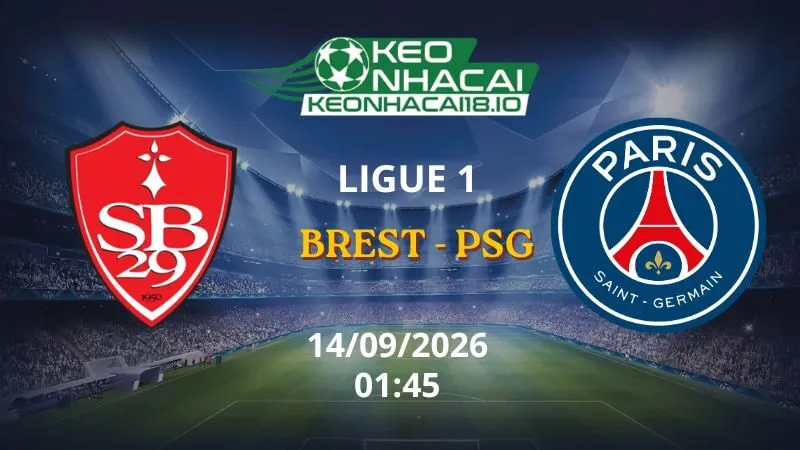 Kèo Nhà Cái Brest vs PSG 01h45 ngày 14/09/2026 | Ligue 1
