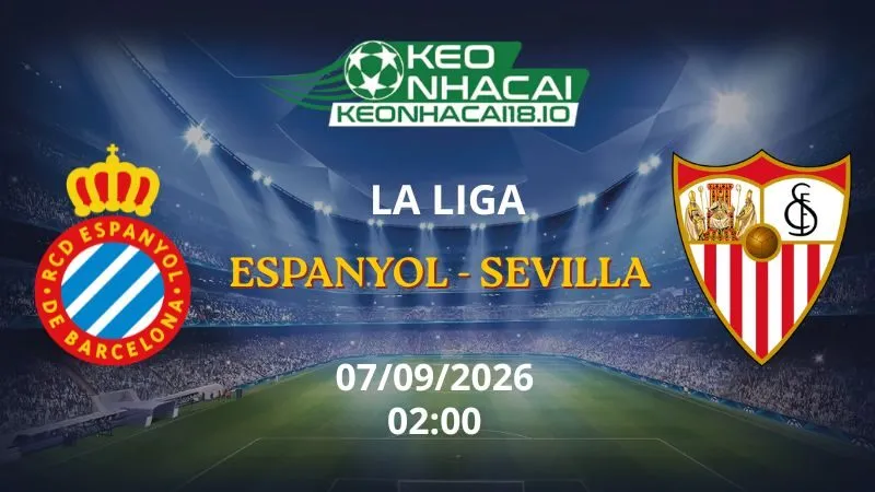 Kèo Nhà Cái Espanyol vs Sevilla 02h00 ngày 07/09/2026 | La Liga