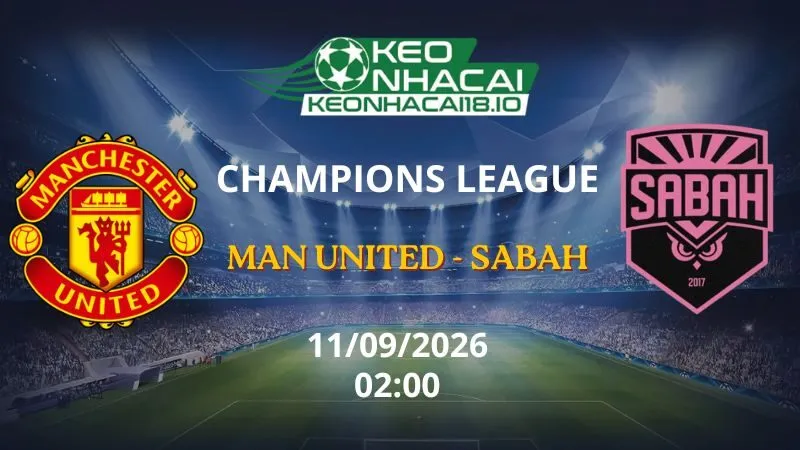 Kèo Nhà Cái Man United vs Sabah Baku 02h00 ngày 11/09/2026 | Champions League